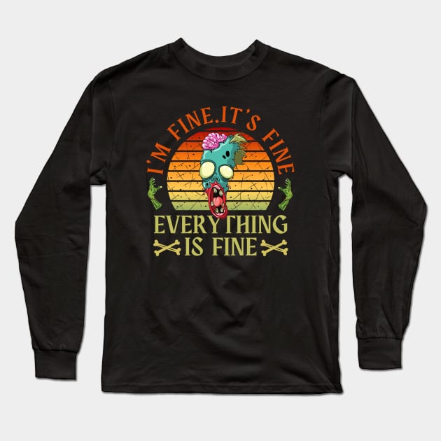 I'm fine.It's fine. Everything is fine.zombie Long Sleeve T-Shirt by Myartstor 